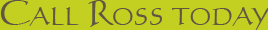 Call Ross Today